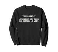 You Had Me At Asynchronous I/O Model Funny Programming Sweatshirt