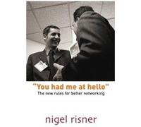You had me at hello: The new rules for better networking Risner, Mr Nigel (Auteur)