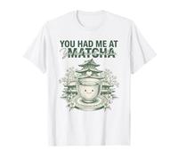 You Had Me at Matcha Funny Green Tea Lover T-Shirt