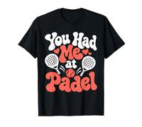 You Had Me At Padel T-Shirt