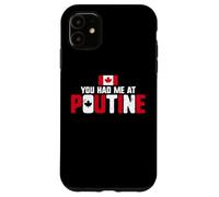 You Had Me at Poutine Canadian Fries Canada Flag Home Pride Coque pour iPhone 11