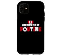 You Had Me At Poutine Canadian Fries Canada Flag Home Pride Coque pour iPhone 11