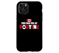 You Had Me At Poutine Canadian Fries Canada Flag Home Pride Coque pour iPhone 11 Pro