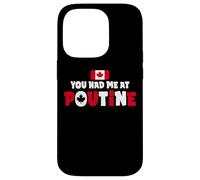 You Had Me At Poutine Canadian Fries Canada Flag Home Pride Coque pour iPhone 14 Pro