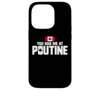 You Had Me at Poutine Canadian Fries Canada Flag Home Pride Coque pour iPhone 14 Pro