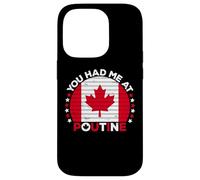 You Had Me at Poutine Canadian Fries Canada Flag Home Pride Coque pour iPhone 14 Pro