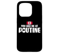 You Had Me at Poutine Canadian Fries Canada Flag Home Pride Coque pour iPhone 15 Pro