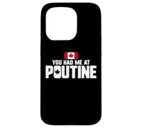 You Had Me at Poutine Canadian Fries Canada Flag Home Pride Coque pour iPhone 15 Pro