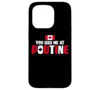 You Had Me At Poutine Canadian Fries Canada Flag Home Pride Coque pour iPhone 15 Pro