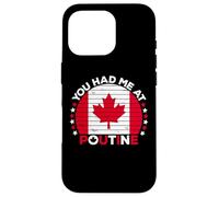 You Had Me at Poutine Canadian Fries Canada Flag Home Pride Coque pour iPhone 16 Pro