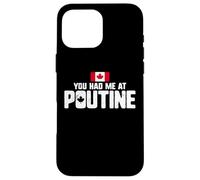 You Had Me at Poutine Canadian Fries Canada Flag Home Pride Coque pour iPhone 16 Pro Max