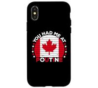 You Had Me at Poutine Canadian Fries Canada Flag Home Pride Coque pour iPhone X/XS