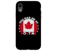 You Had Me At Poutine Canadian Fries Canada Flag Home Pride Coque pour iPhone XR