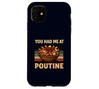 You Had Me at Poutine Humour rétro pour Amateur de Cuisine Canadien Coque pour iPhone 11
