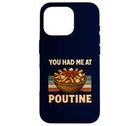 You Had Me at Poutine Humour rétro pour Amateur de Cuisine Canadien Coque pour iPhone 16 Pro