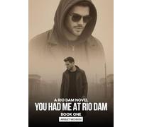 You Had Me At Rio Dam: A Rio Dam Novel - Book One