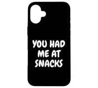 You Had Me at Snacks Funny Foodies Junk Food Tees and Mugs Coque pour iPhone 16 Plus