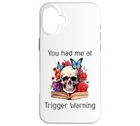 You Had Me at Trigger Warning Dark Romance Coque pour iPhone 16 Plus