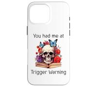 You Had Me at Trigger Warning Dark Romance Coque pour iPhone 16 Pro Max