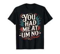 You Had Me at Um No Expressions introverties - T-Shirt