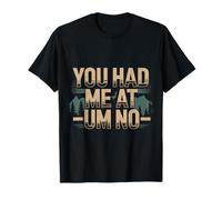 You Had Me at Um No Expressions introverties - T-Shirt