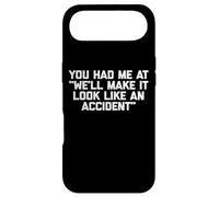 You Had Me at We'll Make It Look Like an Accident - Drôle Coque pour iPhone Air