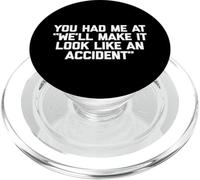 You Had Me at We'll Make It Look Like an Accident - Drôle PopSockets PopGrip pour MagSafe