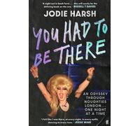 You Had to Be There An Odyssey Through Noughties London, One Night at a Time. - Jodie Harsh - Faber & Faber - ebook (ePub) - Livre