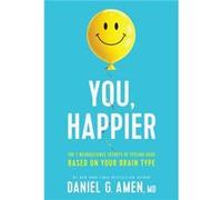 You Happier - Dr Daniel G Amen - Tyndale House Publishers - Livre en Anglais - Hardback Dr Daniel G Amen (Auteur)
