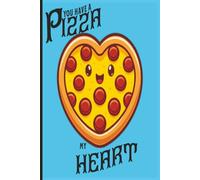 You Have a Pizza My Heart: Smiley Slice Journal: 120-Page Lined Journal for Notes, Recipes & Pun-Filled Smiles
