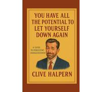 You have all the potential to let yourself down again: A guide to persistent underachievement