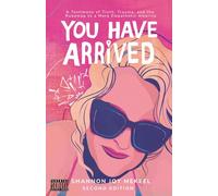 You Have Arrived: A Testimony of Truth, Trauma, & the Roadmap to a More Empathetic Future