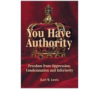 You Have Authority: Freedom From Oppression, Condemnation And Inferiority