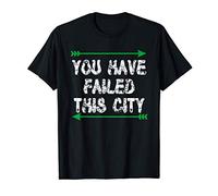 You Have Failed This City - Green Arrows T-Shirt