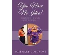 You Have No Idea! Secrets From The Stacks And So Much More . . .