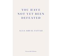You Have Not Yet Been Defeated by Alaa Abd elFattah Alaa Abd el-Fattah (Auteur)