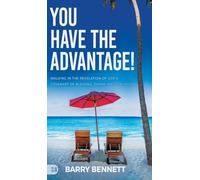 You Have the Advantage!: Walking in the Revelation of God's Covenant of Blessing, Favor, and Strength