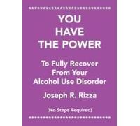 You Have The Power To Fully Recover From Your Alcohol Use Disorder