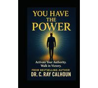 YOU HAVE THE POWER!: Walking in Authority Over the Power of the Enemy