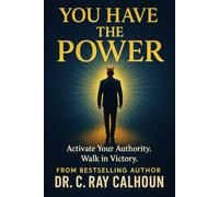 YOU HAVE THE POWER!: Walking in Authority Over the Power of the Enemy