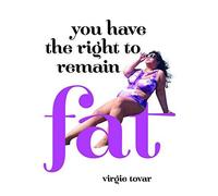 You Have The Right To Remain Fat