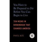 You Have To Be Prepared To Die Before You Can Begin To Live