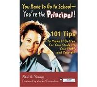 You Have to Go to School - You're the Principal! Paul G. Young (Auteur)