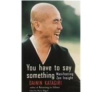You Have to Say Something: Manifesting Zen Insight