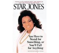 You Have to Stand for Something, or You'll Fall for Anything Daniel Paisner, Star Jones (Auteur)