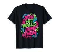 You Hit Walls I Jump Them Athlète d’entraînement compétitif T-Shirt