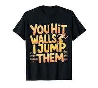 You Hit Walls I Jump Them Competitive Training Athlete - T-Shirt