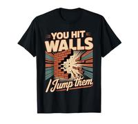 You Hit Walls I Jump Them Competitive Training Athlete |- T-Shirt
