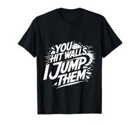 You Hit Walls I Jump Them Competitive Training Athlete |- T-Shirt