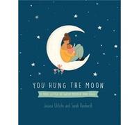 You Hung the Moon: A Love Letter Between Mother and Child